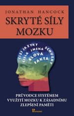 Jonathan Hancock: Skryté síly mozku - Průvodce systémem využití možku k zásadnímu zlepšení paměti