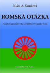 Klára A. Samková: Romská otázka - Psychologické příčiny sociálního vyloučení Romů