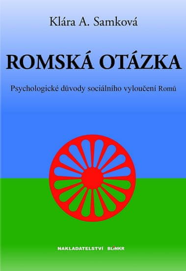 Klára A. Samková: Romská otázka - Psychologické příčiny sociálního vyloučení Romů