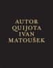 Ivan Matoušek: Autor Quijota