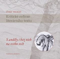 Josef Prokeš: Kritické reflexe literárního textu - S anděly i bez nich na sviňu svět