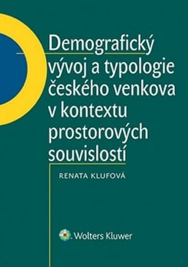 Renáta Klufová: Demografický vývoj a typologie českého venkova v kontextu prostorových souvisl.