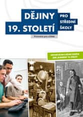 autorů kolektiv: Dějiny 19. století pro střední školy Příručka pro učitele