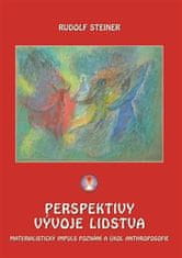 Rudolf Steiner: Perspektivy vývoje lidstva - Materialistický impuls poznání a úkol anthroposofie
