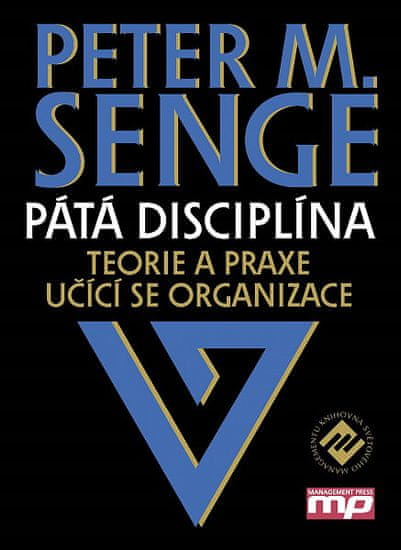 Peter M. Senge: Pátá disciplína - Teorie a praxe učící se organizace