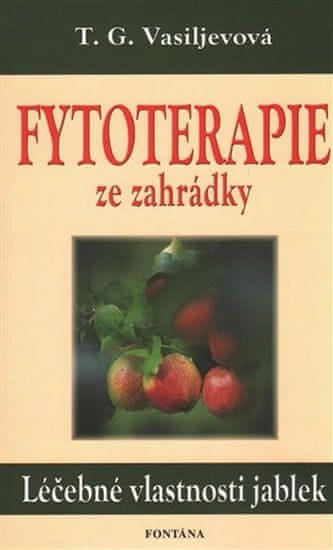 T.G. Vasiljevová: Fytoterapie ze zahrádky - Léčebné vlastnosti jablek