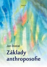 Dostal Jan: Základy anthroposofie