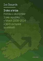 Ivo Šlosarčík: Irsko a krize - Politika a ekonomika Irské republiky v letech 2008-2014 a její evropské souvislosti