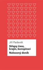 Jiří Padevět: Střepy času, krajin, konspirací / Nalezený deník