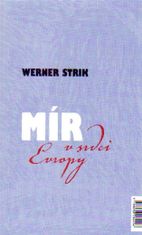 Werner Strik: Mír v srdci Evropy / Frieden im Herzen Europas