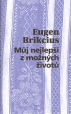Eugen Brikcius: Můj nejlepší z možných životů