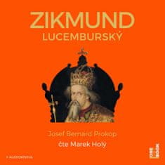 Josef Bernard Prokop: Zikmund Lucemburský - čte Marek Holý