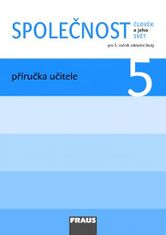 Michaela Dvořáková: Společnost 5 Příručka učitele - Člověk a jeho svět Pro 5. ročník základní školy