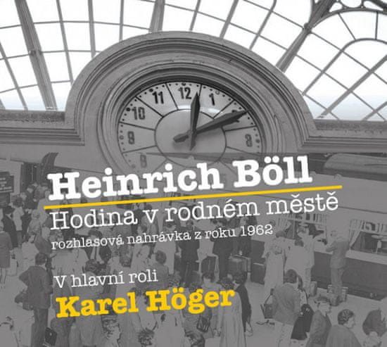 Heinrich Boll: Hodina v rodném městě - CD (Čte Karel Höger)