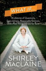 Shirley MacLaine: What If…