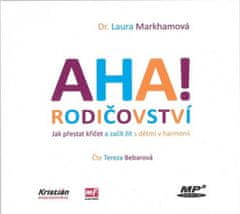 Laura Markhamová: AHA! Rodičovství - MP3 audio Jak přestat křičet a začít s dětmi v harmonii