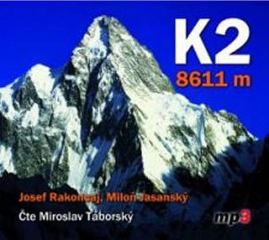 Josef Rakoncaj: K2 8611 m - Čte Miroslav Táborský