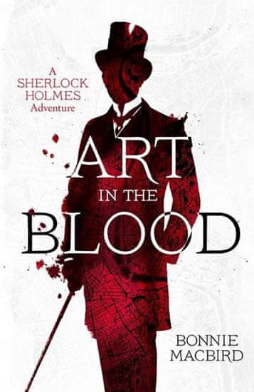 Bonnie MacBird: Art in the Blood - A Sherlock Holmes Adventure