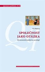 Vít Horák: Společnost jako otázka - Hermeneutický pohled na sociologii