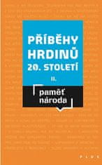 Mikuláš Kroupa: Příběhy hrdinů 20. století II. - Paměť národa