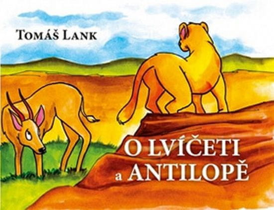 Tomáš Lank: O lvíčeti a antilopě
