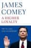 James Comey: A Higher Loyalty : Truth, Lies, and Leadership