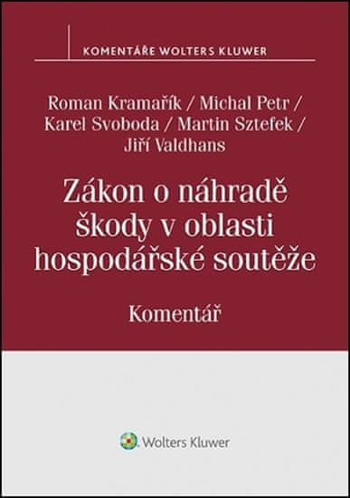 Kramařík Roman: Zákon o náhradě škody v oblasti hospodářské soutěže - Komentář