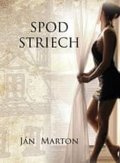 Ján Marton: Spod striech