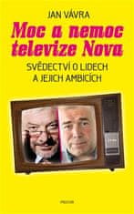 Jan Vávra: Moc a nemoc televize Nova - Svědectví o lidech a jejich ambicích