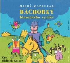 Miloš Zapletal: Báchorky blanického rytíře - CDmp3 (Čte Oldřich Kaiser)