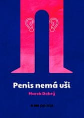 Marek Dobrý: Penis nemá uši