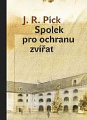 J. R. Pick: Spolek pro ochranu zvířat