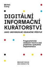 Michal Černý: Digitální informační kurátorství jako univerzální edukační přístup