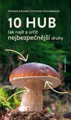 Gerhard Schuster: 10 hub - Jak najít a určit nejbezpečnější druhy