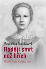 Magdaléna Rusiňáková: Raději smrt než hřích - Příběh Anky Kolesárové