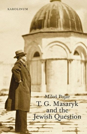 Miloš Pojar: T. G. Masaryk and the Jewish Question