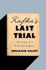 Balint Benjamin: Kafka´s Last Trial: The Case of a Literary Legacy