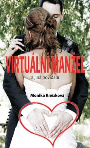 Monika Knězková: Virtuální manžel - a jiná povídání