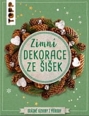 Milan Kornelia: TOPP Zimní dekorace ze šišek - Krásné ozdoby z přírody