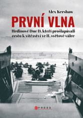 První vlna - Hrdinové Dne D, kteří prošlapávali cestu k vítězství ve II. světové válce