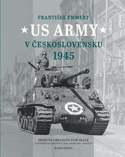 František Emmert: US Army v Československu 1945