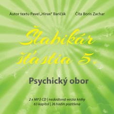 Pavel Hirax Baričák: Šlabikár šťastia 5 Psychický obor - 2 x MP3 CD, neskrátená verzia knihy, 63 kapitol, 26 hodín pozitívna