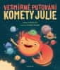 Hana Lehečková: Vesmírné putování komety Julie