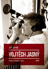 Jiří Voráč: Vojtěch Jasný - Filmový básník v exilu