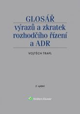 Vojtěch Trapl: Glosář výrazů a zkratek rozhodčího řízení a ADR