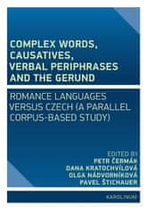  Petr Čermák;Dana Kratochvílová;Olga: Complex Words, Causatives, Verbal Periphrases and the Gerund - Romance Languages versus Czech