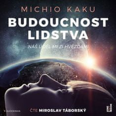 Michio Kaku: Budoucnost lidstva: Náš úděl mezi hvězdami - 2 CDmp3 (Čte Miroslav Táborský)