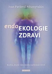 Ivan Pavlovič Něumyvakin: endoEkologie zdraví - Kniha, která vám může zachránit život