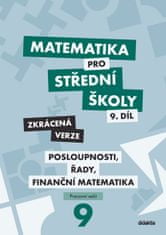 Magda Králová: Matematika pro střední školy 9.díl Zkrácená verze - Posloupnosti, řady, finanční matematika