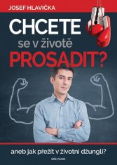 Chcete se v životě prosadit? aneb jak přežít v životní džungli?